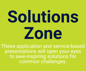 Solutions Zone: These application and service-based presentations will open your eyes to awe-inspiring solutions for common challenges.